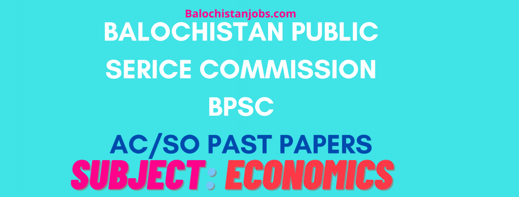 Economics PCS Past Papers BPSC Balochistan
