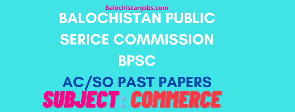 Commerce PCS Past Papers BPSC Balochistan